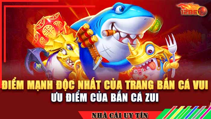 Tìm hiểu bắn cá zui đổi thưởng